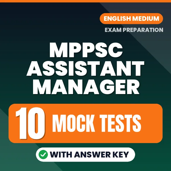 Test Your MPPSC Assistant Manager Exam Preparation – 10 Mock Tests with Answer Key in PDF Format (English)
