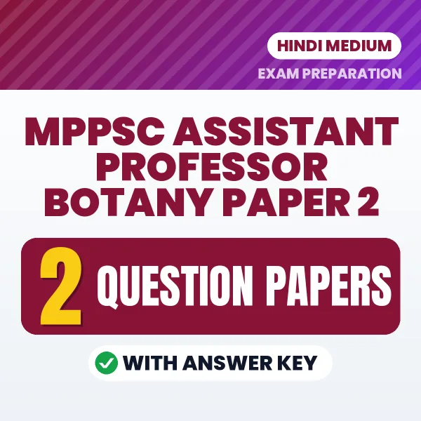 MPPSC Assistant Professor Botany Paper 2 Question Paper PDF in Hindi – 2 Full-Length Question Papers with Answer Key