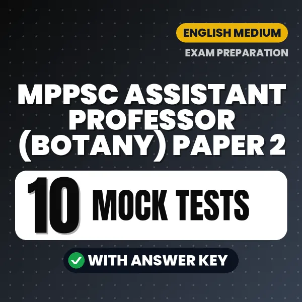 Test Your MPPSC Assistant Professor (Botany) Paper 2 Exam Preparation – 10 Mock Tests with Answer Key in PDF Format (English)