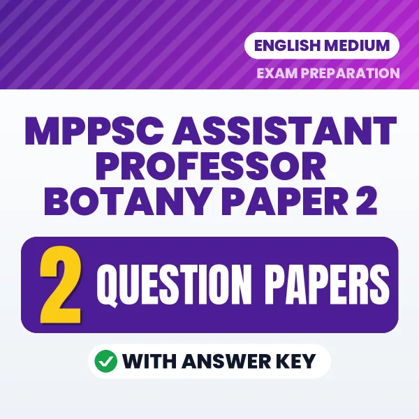 Test Your MPPSC Assistant Professor Botany Paper 2 Exam Preparation – 2 Question Papers with Answer Key in PDF Format (English)