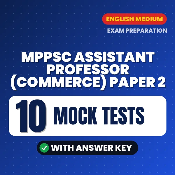 MPPSC Assistant Professor (Commerce) Paper 2 Exam Mock Test Series (English): 10 Exam-Like Mock Tests with Answers