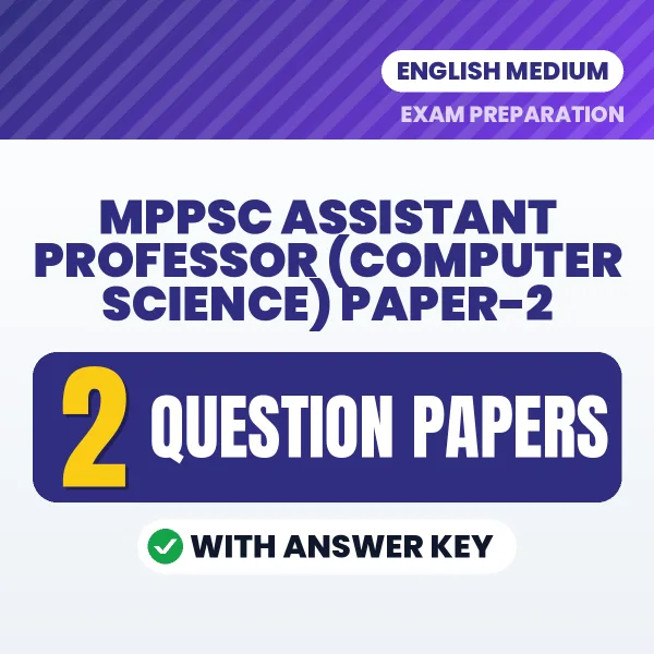Download 2 MPPSC Assistant Professor (Computer Science) Paper-2 Question Papers PDF (English) Based on the Latest Exam Pattern