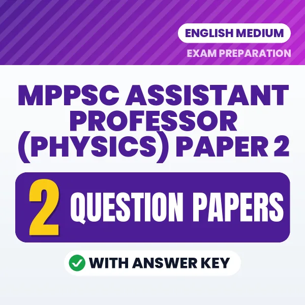 Practice for MPPSC Assistant Professor (Physics) Paper 2 Exam at Home – 2 Question Papers PDF in English with Answers