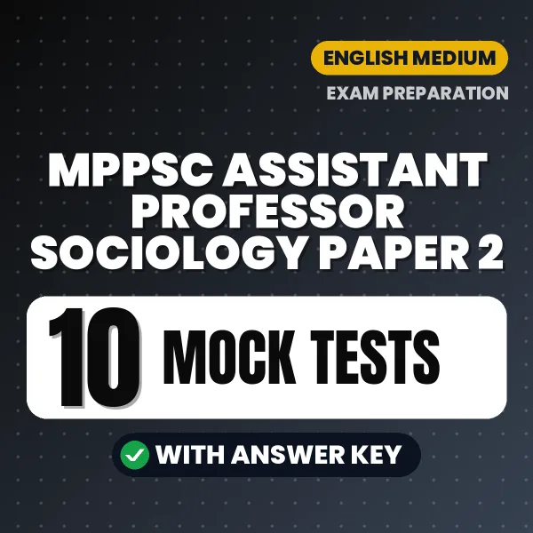 Test Your MPPSC Assistant Professor Sociology Paper 2 Exam Preparation – 10 Mock Tests with Answer Key in PDF Format (English)