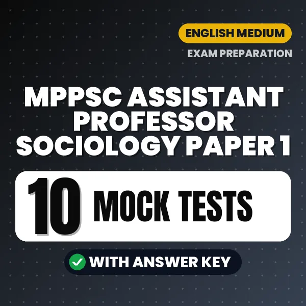 Test Your MPPSC Assistant Professor Sociology Paper 1 Exam Preparation – 10 Mock Tests with Answer Key in PDF Format (English)