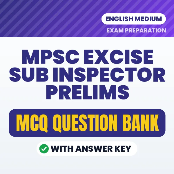 Download MPSC Excise Sub Inspector Prelims Exam MCQ PDF in English – Important Objective Questions with Answers