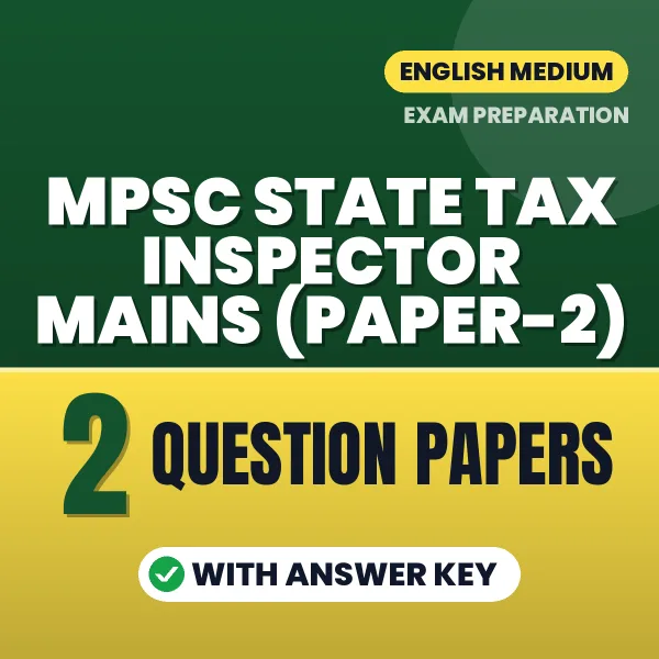 MPSC State Tax Inspector Mains (Paper-2) Exam Question Paper Series (English): 2 Exam-Like Question Papers with Answers