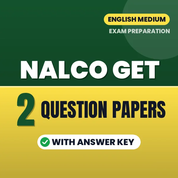 Test Your NALCO GET Exam Preparation – 2 Question Papers with Answer Key in PDF Format (English)