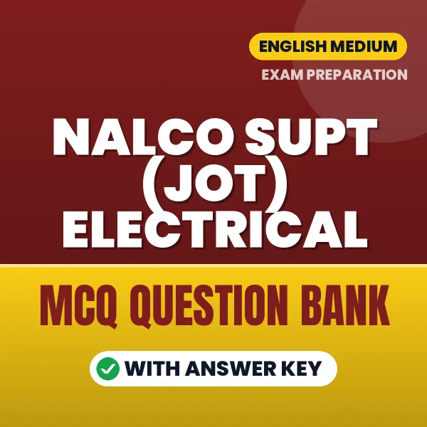 NALCO SUPT (JOT) Electrical Important MCQs with Answers (English) – Digital Question Bank for Exam Preparation
