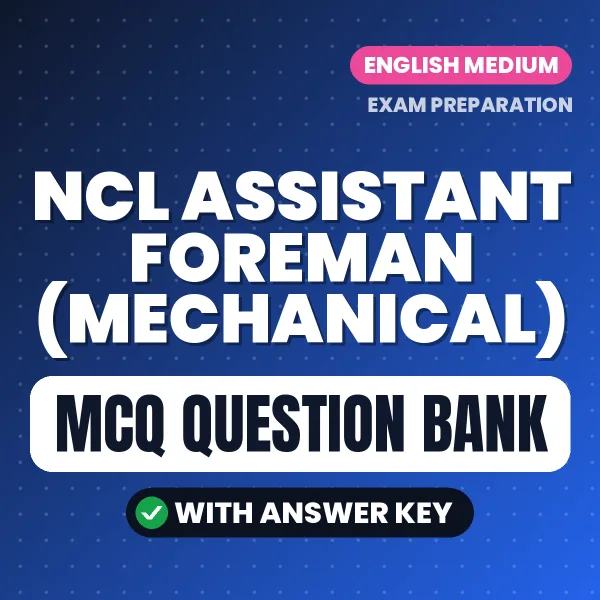 Prepare for NCL Assistant Foreman (Mechanical) Exam with Multiple Choice Questions & Answers PDF in English