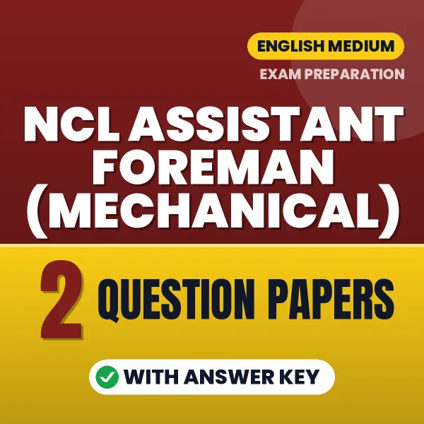 Practice for NCL Assistant Foreman (Mechanical) Exam at Home – 2 Question Papers PDF in English with Answers