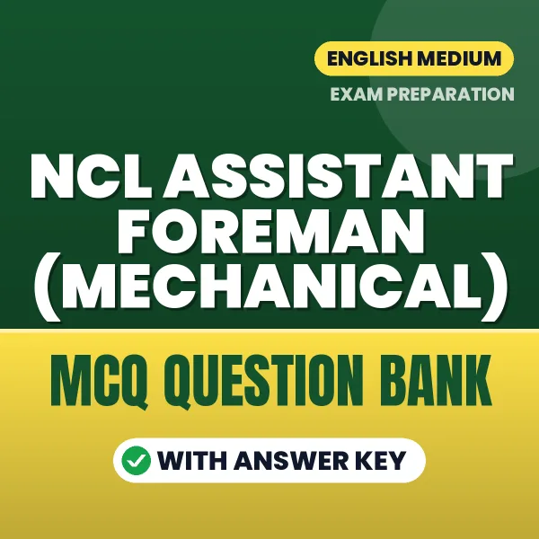 NCL Assistant Foreman (Mechanical) Important MCQs with Answers (English) – Digital Question Bank for Exam Preparation