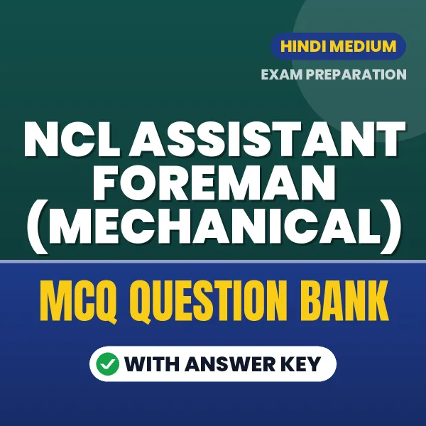 Download NCL Assistant Foreman (Mechanical) Exam MCQ PDF in Hindi – Important Objective Questions with Answers