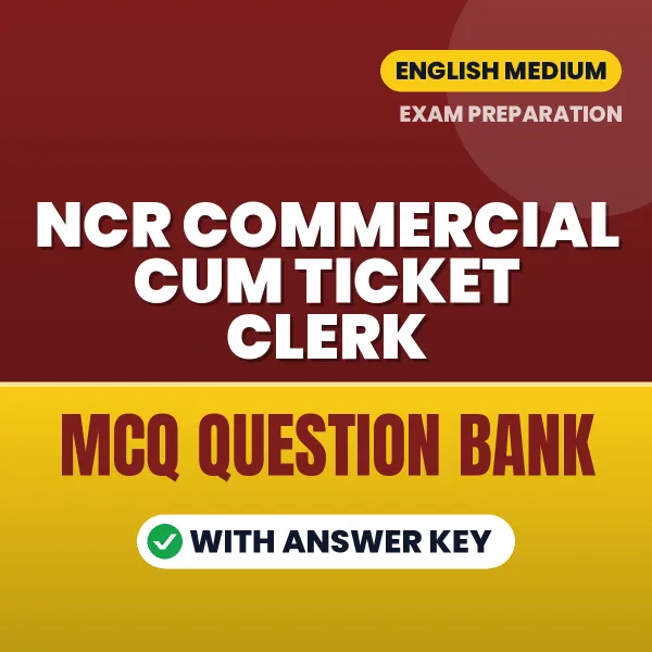 Download NCR Commercial cum Ticket Clerk Exam MCQ PDF in English – Important Objective Questions with Answers