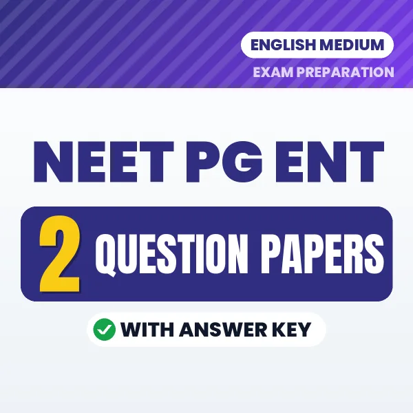 Test Your NEET PG ENT Exam Preparation – 2 Question Papers with Answer Key in PDF Format (English)