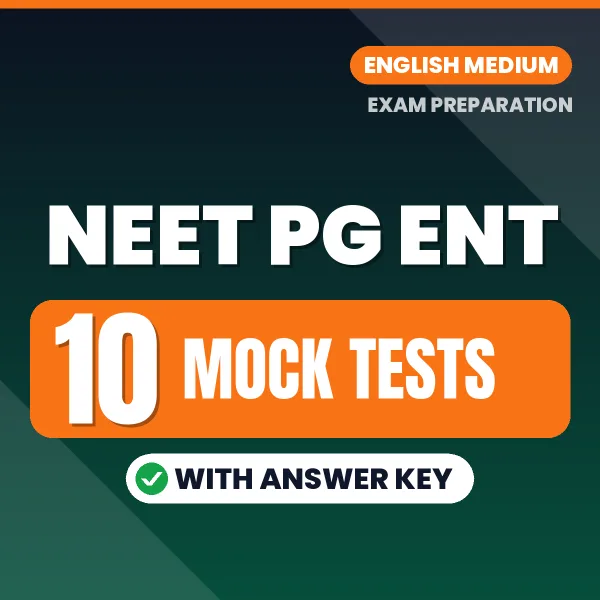 Test Your NEET PG ENT Exam Preparation – 10 Mock Tests with Answer Key in PDF Format (English)