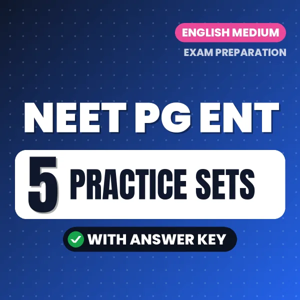 Test Your NEET PG ENT Exam Preparation – 5 Practice Sets with Answer Key in PDF Format (English)