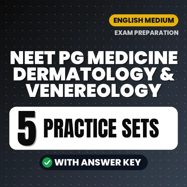 Practice for NEET PG Medicine Dermatology & Venereology Exam at Home – 5 Practice Sets PDF in English with Answers