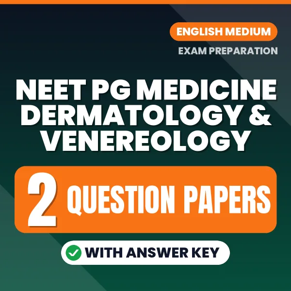 Practice for NEET PG Medicine Dermatology & Venereology Exam at Home – 2 Question Papers PDF in English with Answers