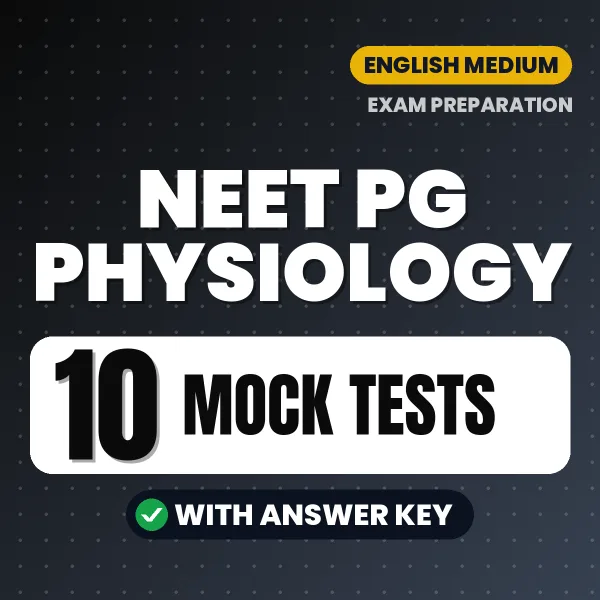 Practice for NEET PG Physiology Exam at Home – 10 Mock Tests PDF in English with Answers