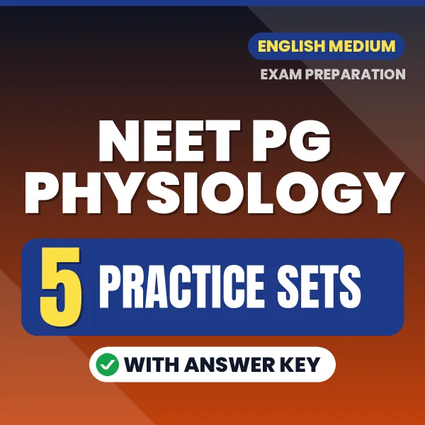 Practice for NEET PG Physiology Exam at Home – 5 Practice Sets PDF in English with Answers