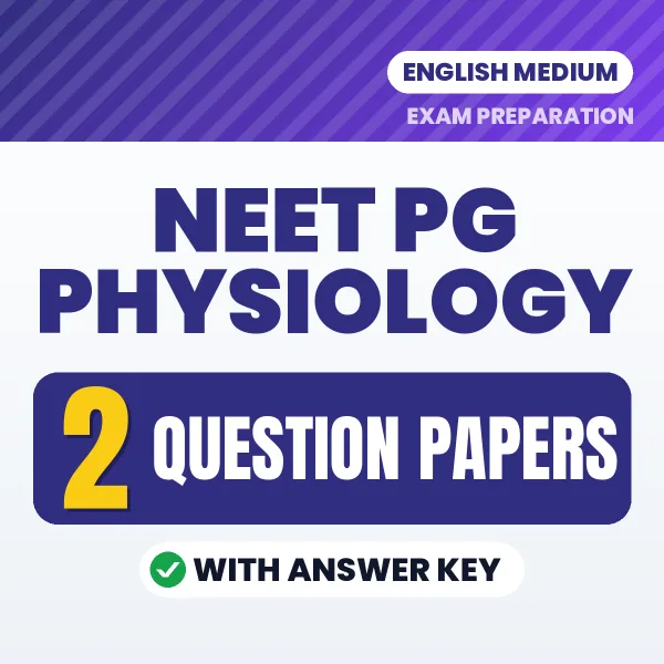 Practice for NEET PG Physiology Exam at Home – 2 Question Papers PDF in English with Answers