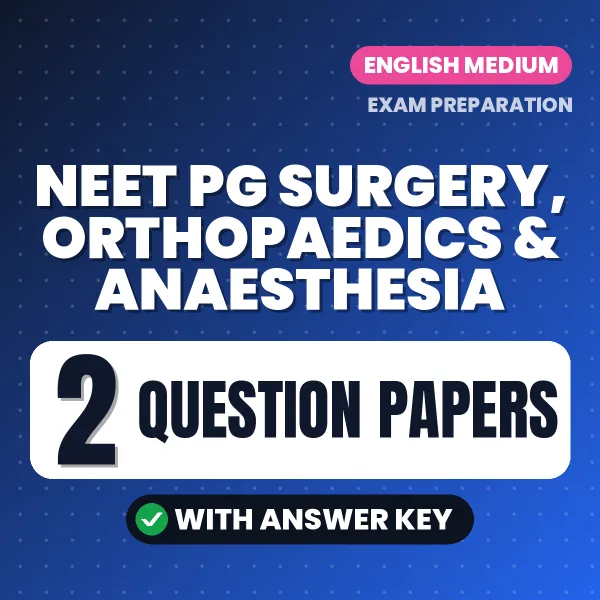 Practice for NEET PG Surgery, Orthopaedics & Anaesthesia Exam at Home – 2 Question Papers PDF in English with Answers