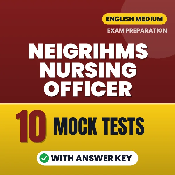 Boost Your NEIGRIHMS Nursing Officer Exam Score with 10 Mock Tests with Answer Key in English – PDF eBook