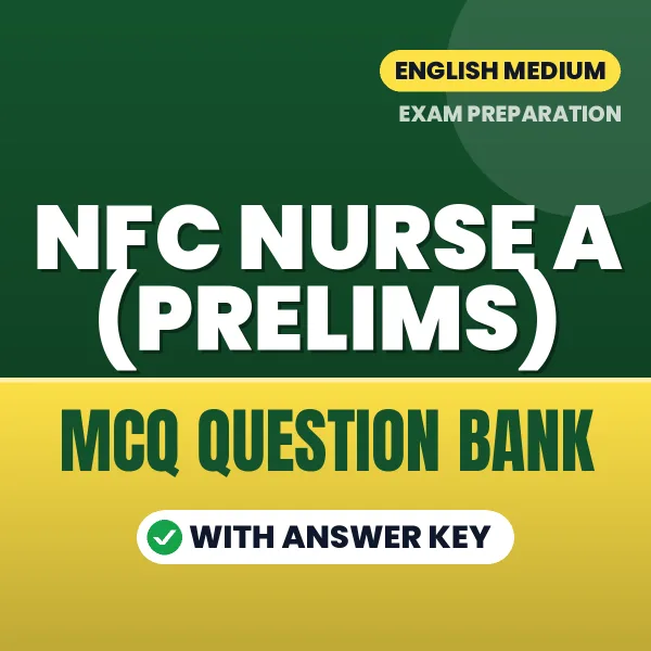 Download NFC Nurse A (Prelims) Exam MCQ PDF in English – Important Objective Questions with Answers