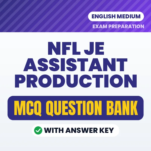 NFL JE Assistant Production Exam Objective Question Bank (English): MCQs with Answer Key Based on the Latest Syllabus
