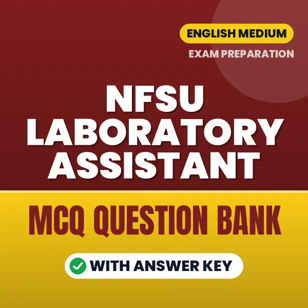 NFSU Laboratory Assistant Exam Objective Question Bank (English): MCQs with Answer Key Based on the Latest Syllabus