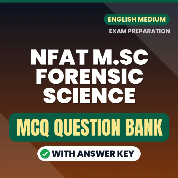 NFAT M.Sc Forensic Science Important MCQs with Answers (English) – Digital Question Bank for Exam Preparation