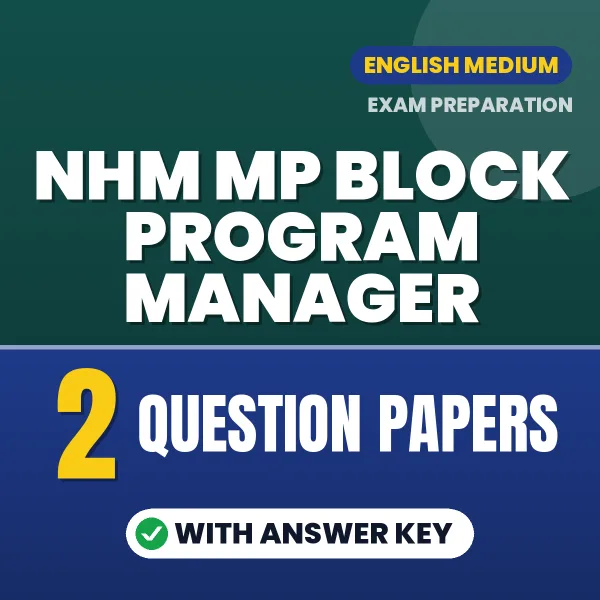 Test Your NHM MP Block Program Manager Exam Preparation – 2 Question Papers with Answer Key in PDF Format (English)