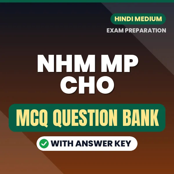 NHM MP CHO Exam Objective Question Bank (Hindi): MCQs with Answer Key Based on the Latest Syllabus