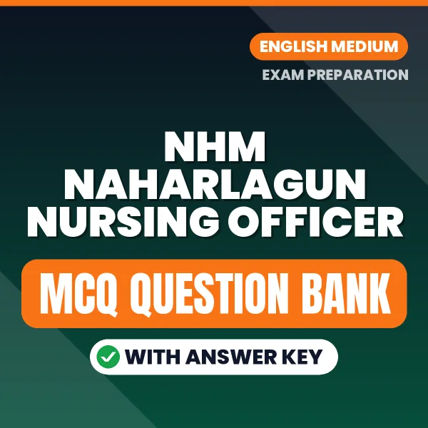 Best MCQ eBook for NHM Naharlagun Nursing Officer Exam in English | Selected Questions with Answer Key