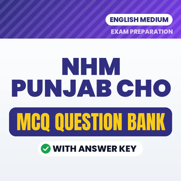 NHM Punjab CHO Exam Objective Question Bank (English): MCQs with Answer Key Based on the Latest Syllabus