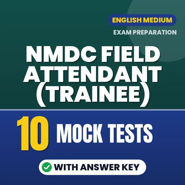 Test Your NMDC Field Attendant (Trainee) Exam Preparation – 10 Mock Tests with Answer Key in PDF Format (English)