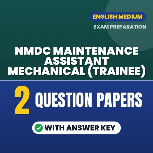 Practice for NMDC Maintenance Assistant Mechanical (Trainee) Exam at Home – 2 Question Papers PDF in English with Answers