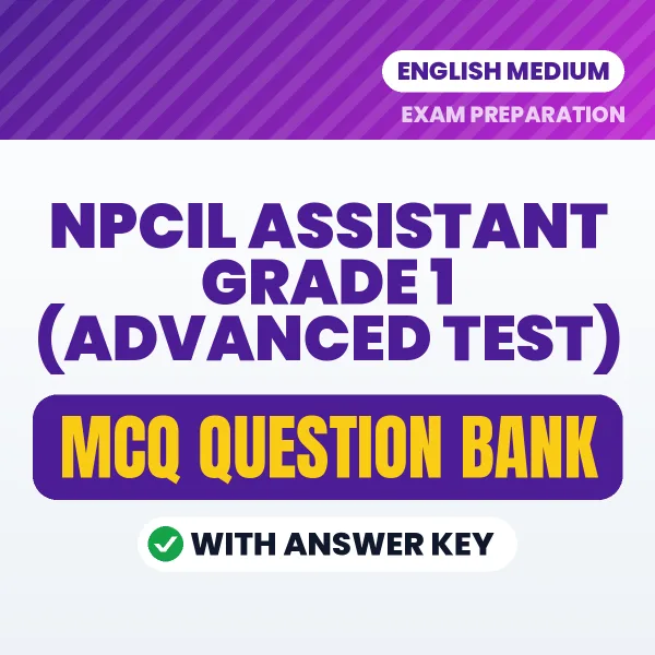Prepare for NPCIL Assistant Grade 1 (Advanced Test) with Multiple Choice Questions & Answers PDF in English