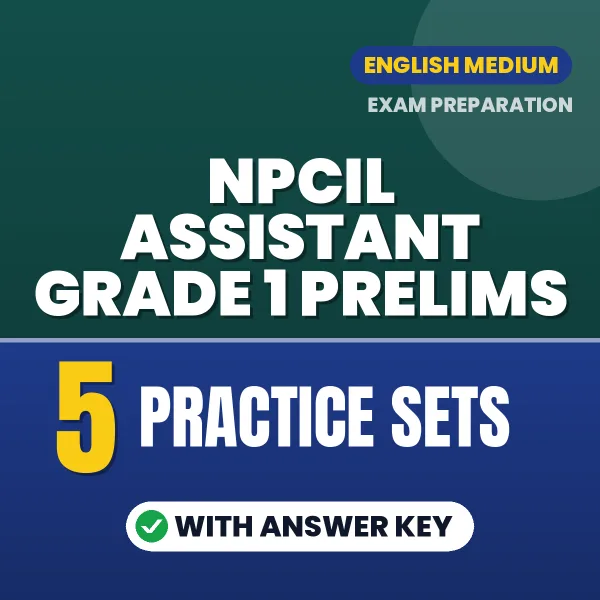 NPCIL Assistant Grade 1 Prelims Exam Practice Set Series (English): 5 Exam-Like Practice Sets with Answers