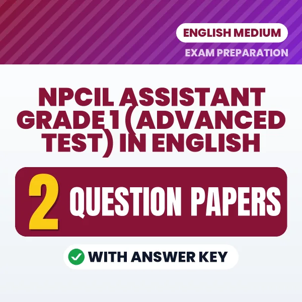 2 Question Papers for NPCIL Assistant Grade 1 (Advanced Test) in English | Practice eBook with Answer Key – Instant PDF Download