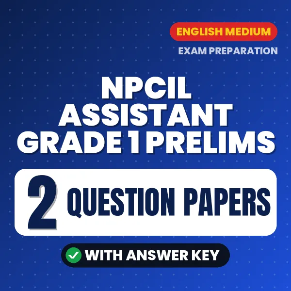 NPCIL Assistant Grade 1 Prelims Exam Question Paper Series (English): 2 Exam-Like Question Papers with Answers