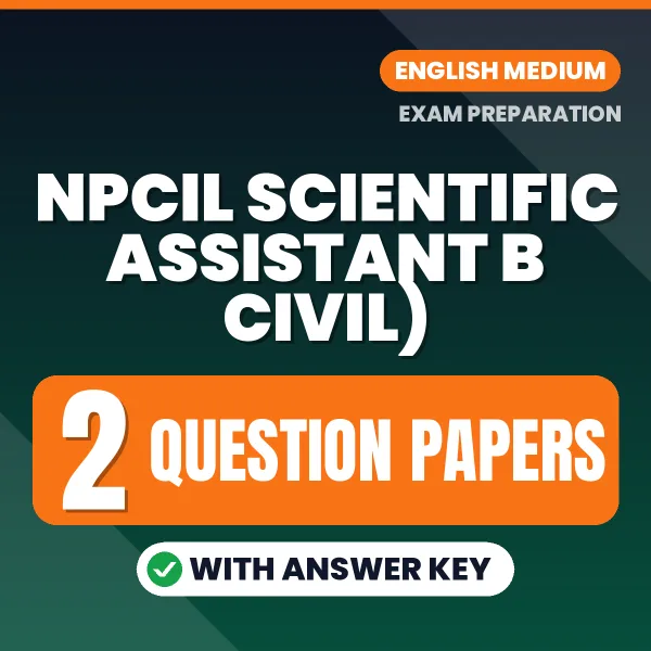 Boost Your NPCIL Scientific Assistant B Civil) Exam Score with 2 Question Papers with Answer Key in English – PDF eBook
