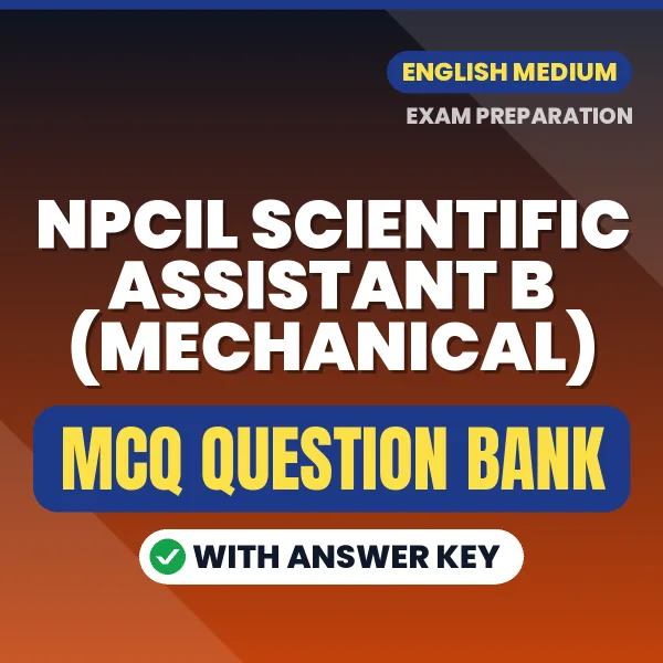 Download NPCIL Scientific Assistant B (Mechanical) Exam MCQ PDF in English – Important Objective Questions with Answers