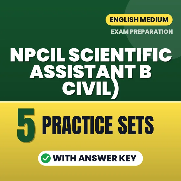 Boost Your NPCIL Scientific Assistant B Civil) Exam Score with 5 Practice Sets with Answer Key in English – PDF eBook