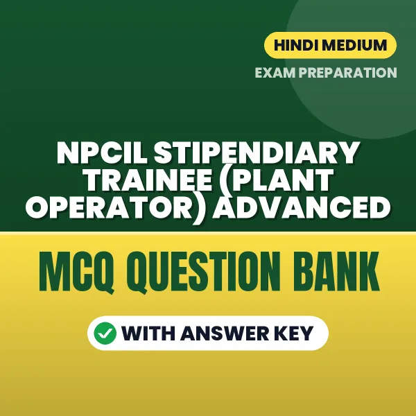 Best MCQ eBook for NPCIL Stipendiary Trainee (Plant Operator) Advanced Exam in Hindi | Selected Questions with Answer Key