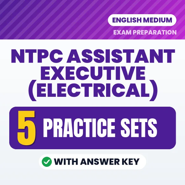 Practice for NTPC Assistant Executive (Electrical) Exam at Home – 5 Practice Sets PDF in English with Answers