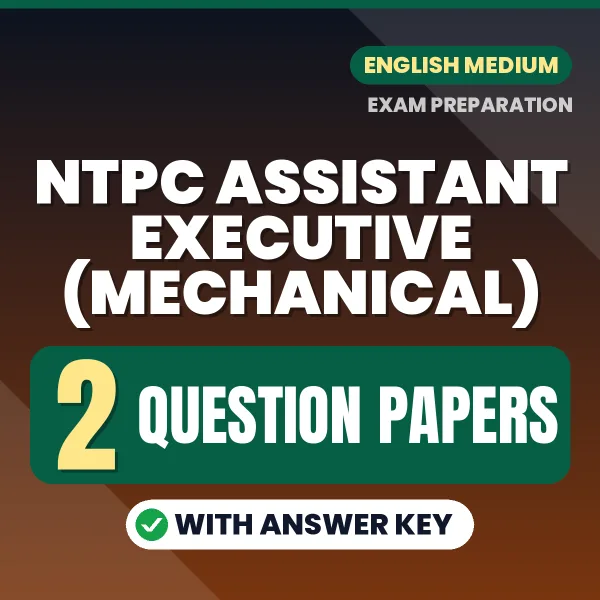 Test Your NTPC Assistant Executive (Mechanical) Exam Preparation – 2 Question Papers with Answer Key in PDF Format (English)