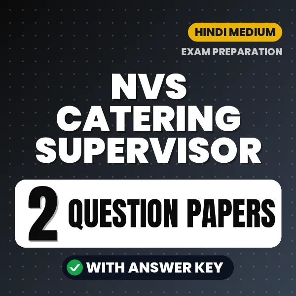 Test Your NVS Catering Supervisor Exam Preparation – 2 Question Papers with Answer Key in PDF Format (Hindi)