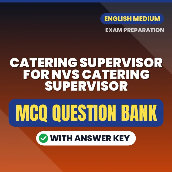 Best MCQ eBook for Catering Supervisor for NVS Catering Supervisor Exam in English | Selected Questions with Answer Key